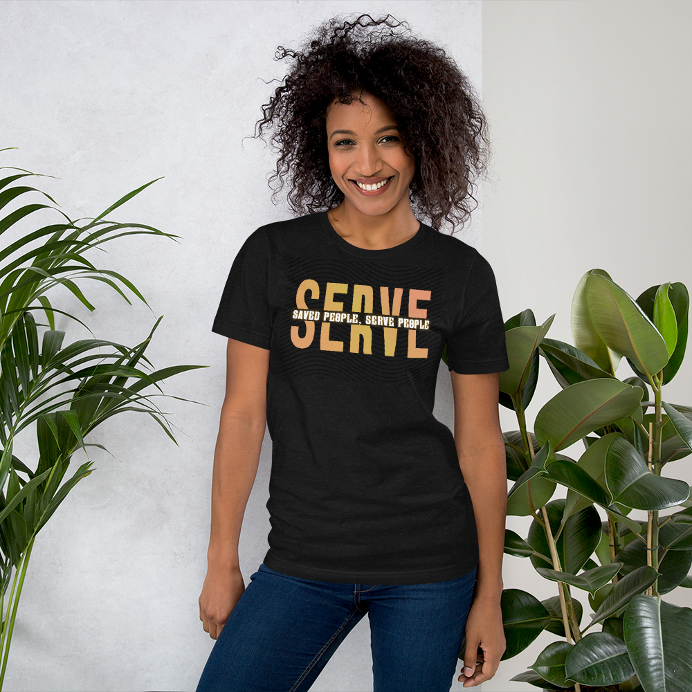 SERVE: Save People, Serve People Unisex T-shirt