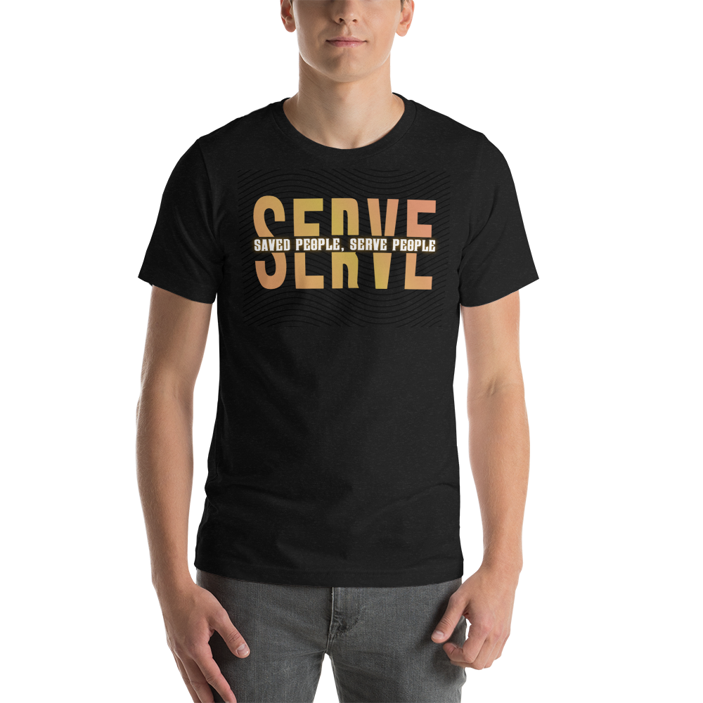 SERVE: Save People, Serve People Unisex T-shirt